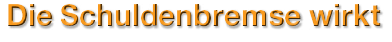 Die Schuldenbremse wirkt